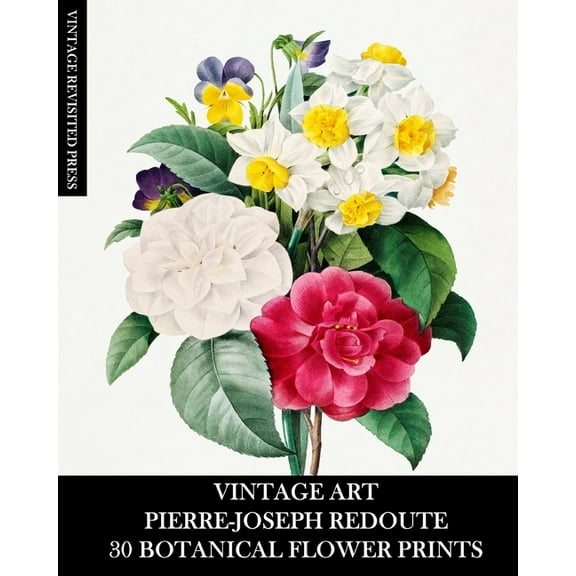 Vintage Art: Pierre-Joseph Redoute: 30 Botanical Flower Prints: Flora Ephemera for Framing, Home Decor and Collage, (Paperback)
