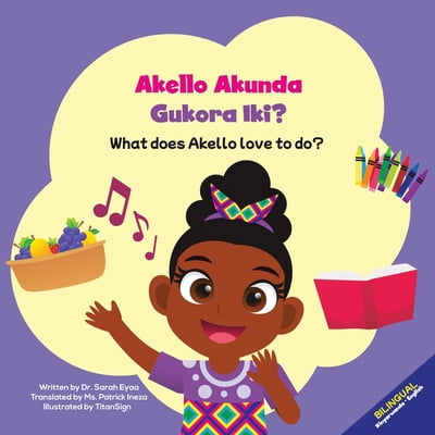 Pre-Owned Akello Akunda Gukora Iki? What does Akello love to do? (Paperback) 0645442739 9780645442731