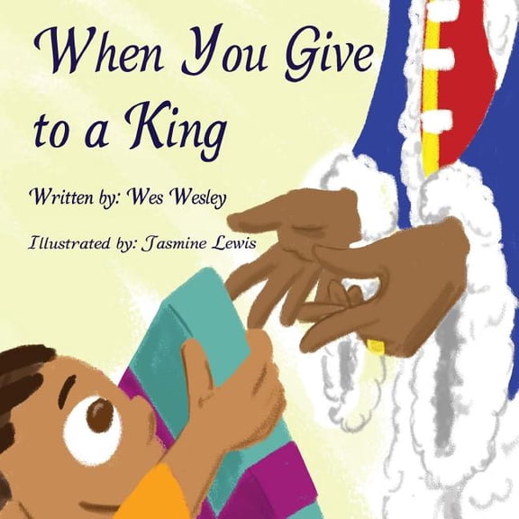 When you give to a king (Paperback) by Wes Wesley