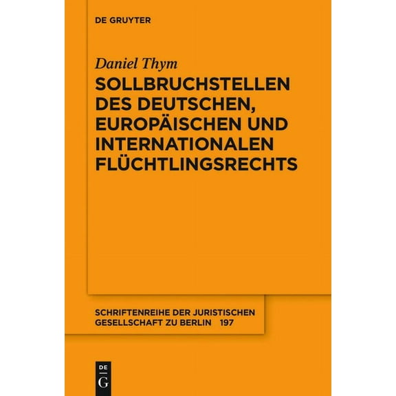 Schriftenreihe der Juristischen Gesellsc Sollbruchstellen Des Deutschen, Europäischen Und Internationalen Flüchtlingsrechts, Book 197, (Paperback)