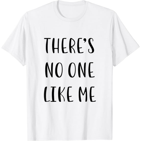 There’s no one like me Funny Idea White Lie Party T-Shirt