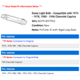thumbnail image 2 of Dome Light Bulb - Compatible with 1974 - 1978, 1980 - 1996 Chevy Caprice 1975 1976 1977 1981 1982 1983 1984 1985 1986 1987 1988 1989 1990 1991 1992 1993 1994 1995, 2 of 2