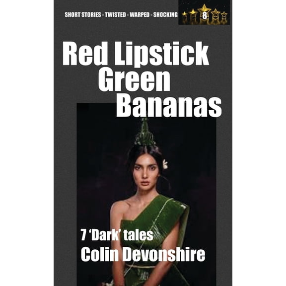 Twisted Short Stories Red Lipstick, Green Bananas: Dark Short Stories, Book 8, (Paperback)