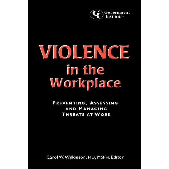 Violence in the Workplace: Preventing, Assessing, and Managing Threats at Work, (Paperback)