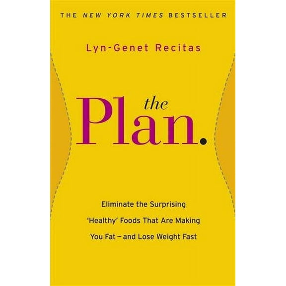 Plan : Eliminate the Surprising 'healthy' Foods That Are Making You Fat - and Lose Weight Fast