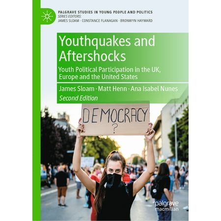 Palgrave Studies in Young People and Pol Youthquakes and Aftershocks: Youth Political Participation in the Uk Europe and the United States (Hardcover)