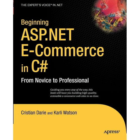 Expert's Voice in .NET Beginning ASP.NET E-Commerce in C#: From Novice to Professional, (Paperback)