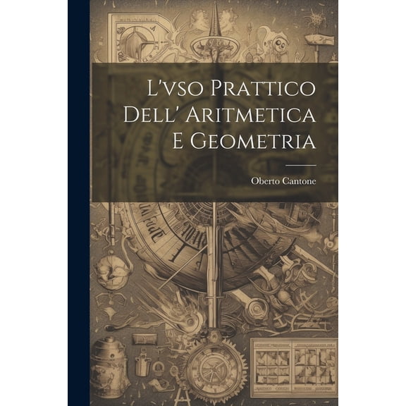 L'vso Prattico Dell' Aritmetica E Geometria (Paperback)