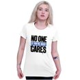 thumbnail image 3 of Funny Sarcasm No One Cares Youre Busy Womens Slim Fit Graphic Tee Brisco Brands X, 3 of 5