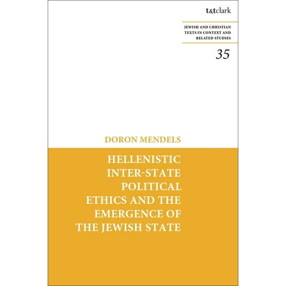 Jewish and Christian Texts Hellenistic Inter-State Political Ethics and the Emergence of the Jewish State, (Paperback)