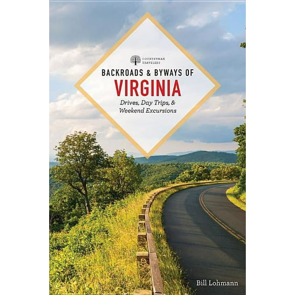 Backroads & Byways of Virginia : Drives, Day Trips, and Weekend Excursions - Paperback