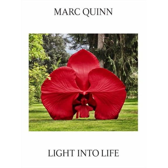 Marc Quinn: Light Into Life, (Hardcover)