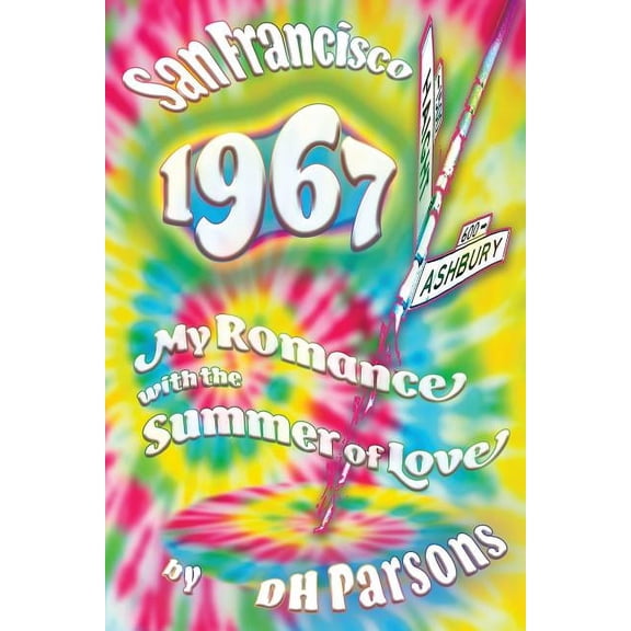 1967 San Francisco: My Romance with the Summer of Love, (Paperback)