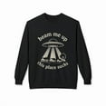 thumbnail image 2 of Beam Me Up This Place Sucks Sweatshirt, Sci-fi Alien Sweatshirt - Sizes S-5XL ,Art Print JSC, 2 of 6