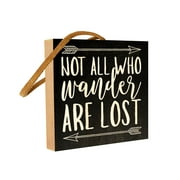 Sawyer's Mill - Not All Who Wander are Lost. Real wood sign crafted from hardwoods with a leather cord for hanging. Measures 3.5 in. x 3.5 in. and makes a great gift.