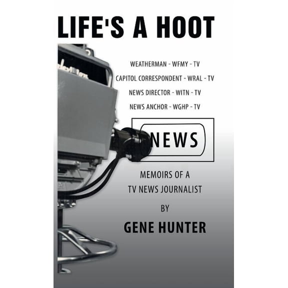 Life's a Hoot: Memoirs of a Tv News Journalist, (Hardcover)