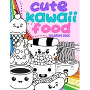 Cute Kawaii Food Coloring Book : Adorable, Easy and Simple Coloring Pages for Kids And Adults Relaxation, Fun Gift for Japan Lovers (Paperback)
