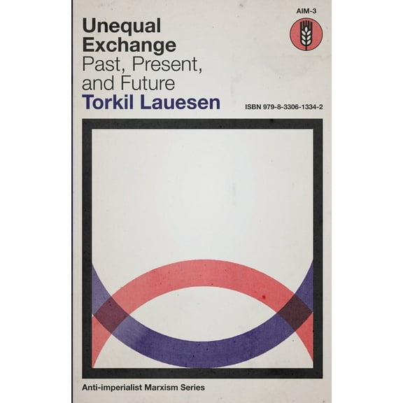 Unequal Exchange: Past, Present, and Future, (Paperback)