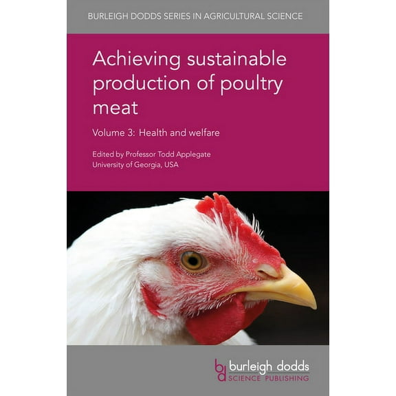 Burleigh Dodds Agricultural Science Achieving Sustainable Production of Poultry Meat Volume 3: Health and Welfare, Book 15, (Hardcover)