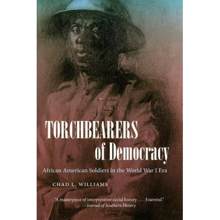Torchbearers of Democracy : African American Soldiers in the World War I