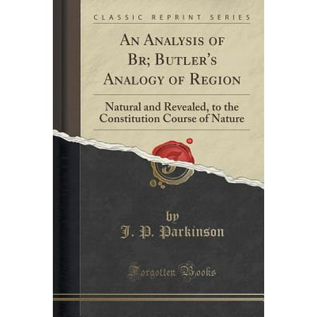 Natural Conure (An Analysis of Br; Butler's Analogy of Region: Natural and Revealed, to the Constitution Course of Nature (Classic)