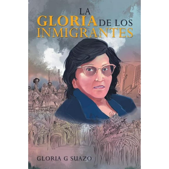 La Gloria De Los Inmigrantes (Paperback)