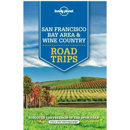 Lonely Planet San Francisco Bay Area & Wine Country Road Trips -