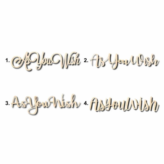 As You Wish Sign Unfinished Wood Cutout Home Decor DIY Option 4- 16" Wide / 1/4"