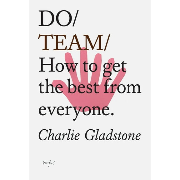 Do Books Do Team: How to Get the Best from Everyone., Book 29, (Paperback)
