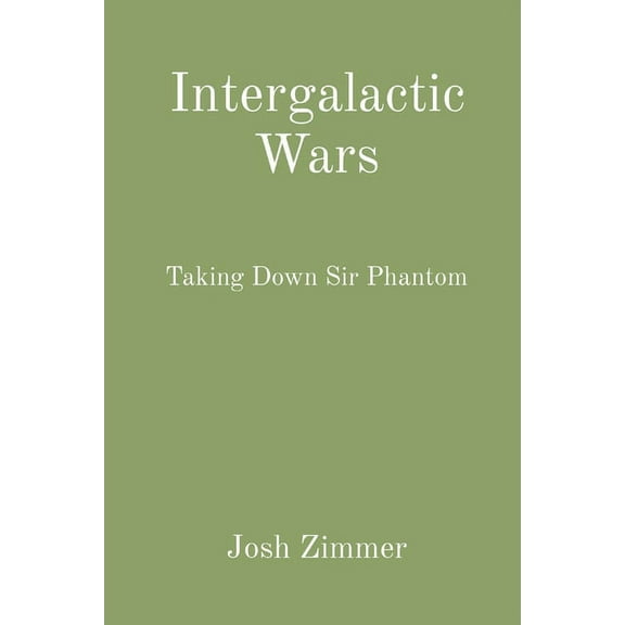 Flame Order Intergalactic Wars: Taking Down Sir Phantom, Book 2, (Paperback)