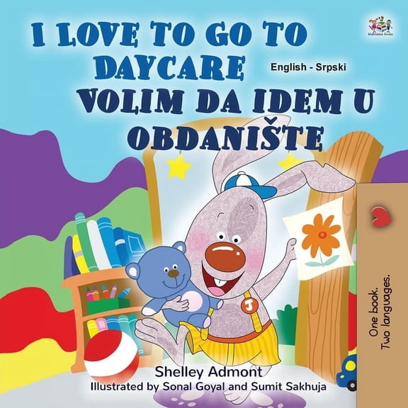 English Serbian Bilingual Collection - L I Love to Go to Daycare (English Serbian Bilingual Book for Kids - Latin Alphabet): Serbian - Latin Alphabet, (Paperback)