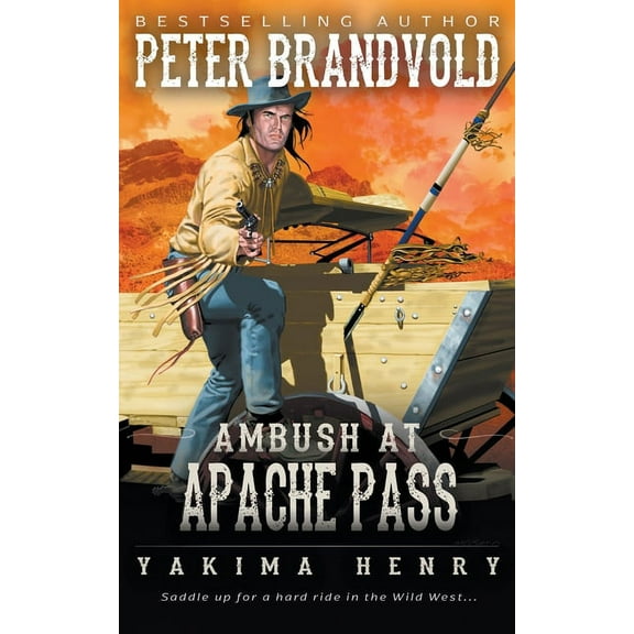 Yakima Henry Ambush at Apache Pass: A Western Fiction Classic, Book 11, (Paperback)