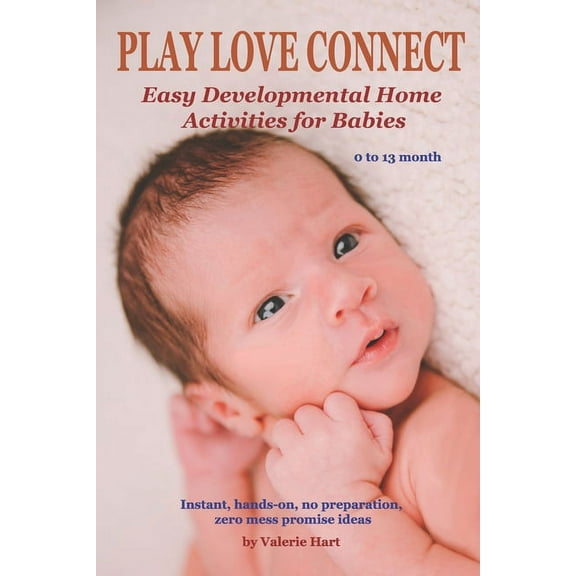 Play Love Connect: Easy Developmental Home Activities for Babies (Paperback)