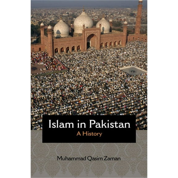 Princeton Studies in Muslim Politics Islam in Pakistan: A History, Book 68, (Hardcover)