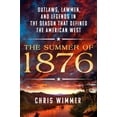 thumbnail image 1 of Pre-Owned The Summer of 1876: Outlaws, Lawmen, and Legends in the Season That Defined the American West (Hardcover) 1250280893 9781250280893, 1 of 1