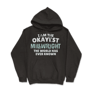Funny Millwright T-Shirt - I'm the Okayest!