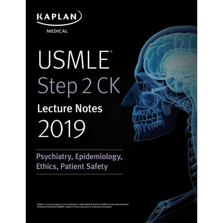 USMLE Step 2 CK Lecture Notes 2019: Psychiatry, Epidemiology, Ethics, Patient Safety -