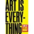 thumbnail image 1 of Art Is Everything: A Novel, 1 of 1