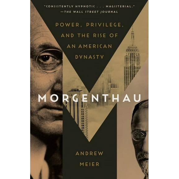 Morgenthau: Power, Privilege, and the Rise of an American Dynasty, (Paperback)