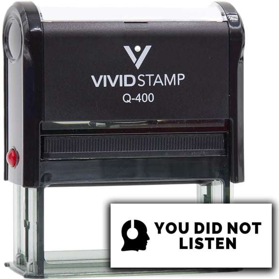 Vivid Stamp You Did Not Listen Self-Inking Rubber Stamps (Blank Ink) - Q-400