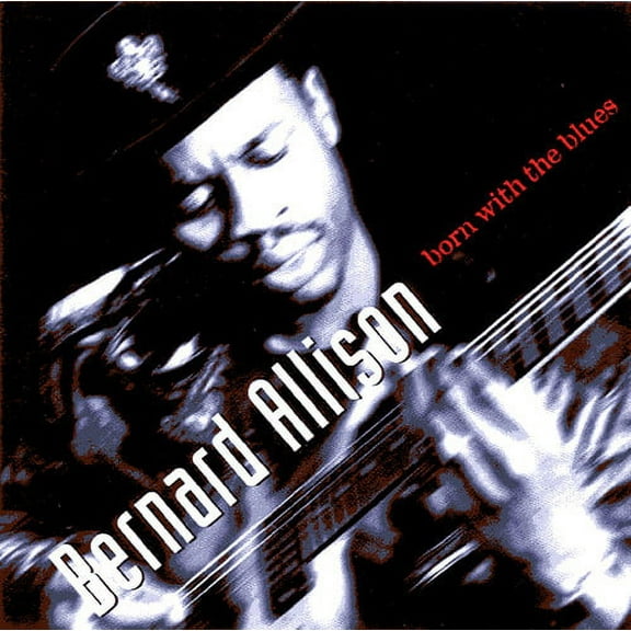 Bernard Allison - Born With The Blues - Music & Performance - CD