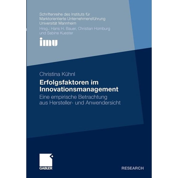 Schriftenreihe Des Instituts FÃ¼r Marktor Erfolgsfaktoren Im Innovationsmanagement: Eine Empirische Betrachtung Aus Hersteller- Und Anwendersicht, (Paperback)