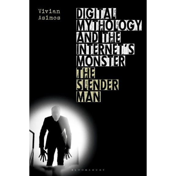 Pre-Owned Digital Mythology and the Internet's Monster: The Slender Man (Hardcover)