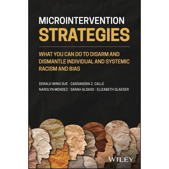 Microintervention Strategies: What You Can Do to Disarm and Dismantle Individual and Systemic Racism and Bias, (Paperback)