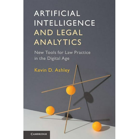 Artificial Intelligence and Legal Analytics: New Tools for Law Practice in the Digital Age