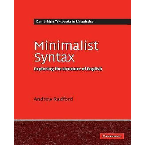 Minimalist Syntax: Exploring the Structure of English (Cambridge Textbooks in Linguistics)