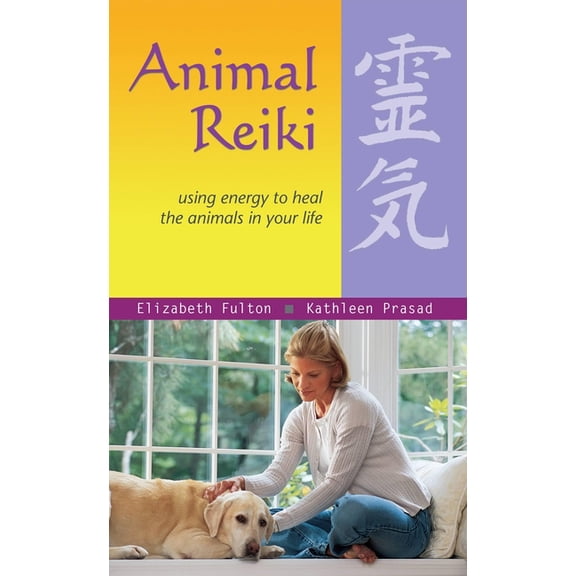 Animal Reiki: Using Energy to Heal the Animals in Your Life, (Paperback)