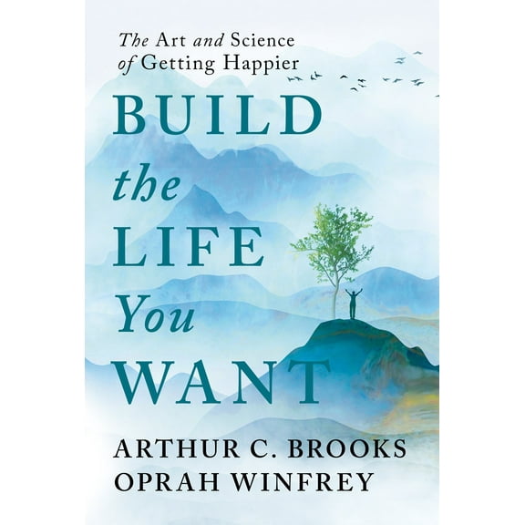 Build the Life You Want: The Art and Science of Getting Happier (Hardcover)
