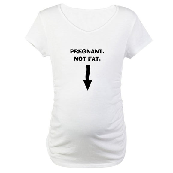 CafePress - Pregnant. Not Fat. Maternity T Shirt - Cotton Maternity T-shirt, Cute & Funny Pregnancy Tee