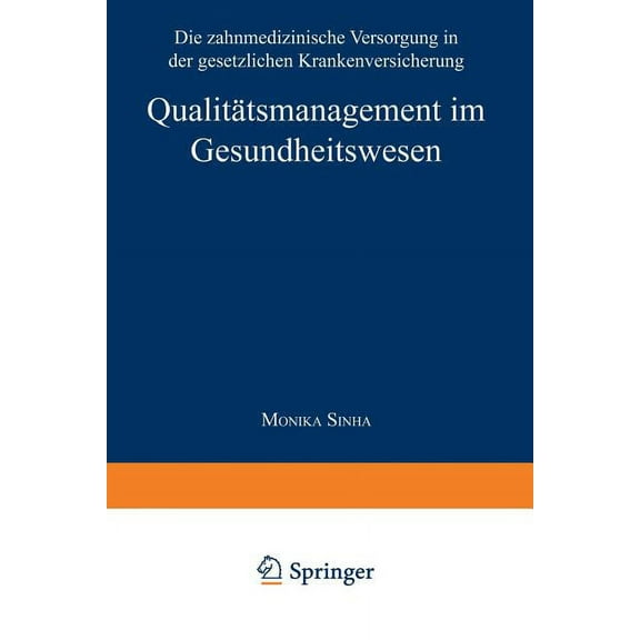 Qualitätsmanagement Im Gesundheitswesen: Die Zahnmedizinische Versorgung in Der Gesetzlichen Krankenversicherung, (Paperback)